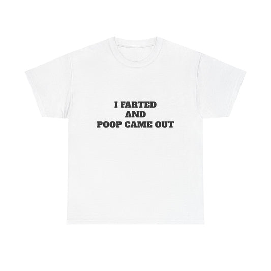 I FARTED TEE